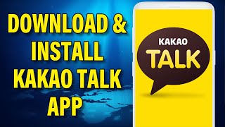 Download amp install Kakao Talk App  KakaoTalk Help [upl. by Kingsbury]