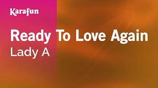 Ready to Love Again  Lady A  Karaoke Version  KaraFun [upl. by Nivlam89]