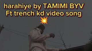 HARAHIYE by TAMIMI BYV Ft Trench kd video song5k [upl. by Yalonda]