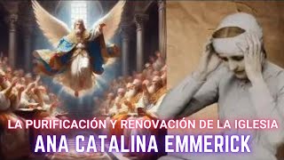 Ana Catalina Emmerick PURIFICACIÓN Y RENOVACIÓN DE LA IGLESIA [upl. by Plotkin261]