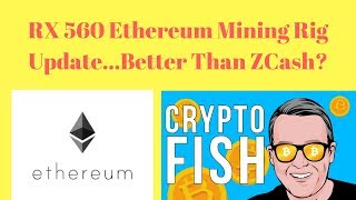 RX 560 Ethereum Mining Rig Update Better Than ZCash [upl. by Neelyam]