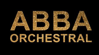 ABBA Orchestral  The Greatest ABBA Show in the World Ever [upl. by Ecirum]