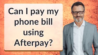 Can I pay my phone bill using Afterpay [upl. by Aicelav]