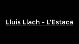 Lluis Llach  LESTACA  paroles [upl. by Nahej]