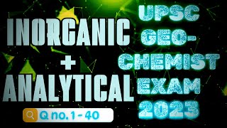 UPSC GEOCHEMIST 2023 PRELIMS PAPER SOLUTION ‖ INORGANIC amp ANALYTICAL Chemistry ‖ Detail Explanation [upl. by Michelle]