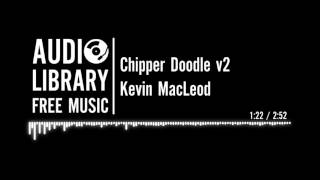 Chipper Doodle v2  Kevin MacLeod [upl. by Schlessel]