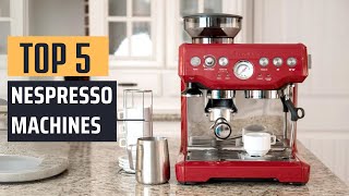 Best Nespresso Machines 2024  Top 5 Picks [upl. by Friedrick]