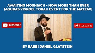 Awaiting Moshiach  Now More Than Ever Agudas Yisroel Torah Event For the Matzav [upl. by Uzia]