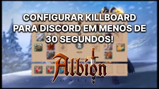 COMO CONFIGURAR KILL BOARD EM MENOS DE 30 SEGUNDOS NO DISCORD  ALBION ONLINE [upl. by Ahsikahs]