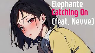 가사번역 Elephante  Catching On feat Nevve [upl. by Reinal]