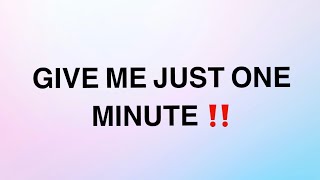 💌Give Me Just One Minute Don’t Ignore… [upl. by Sula417]