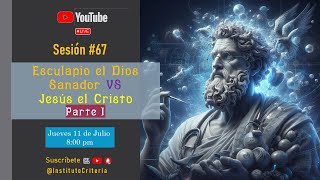 Sesión 67 Esculapio vs Jesús Parte 1 [upl. by Nihahs169]