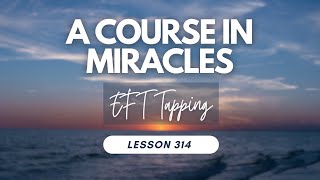 Lesson 314  Tapping with A Course In Miracles [upl. by Aneetsirhc]