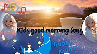 Good morning kids song  good night kids song  kids bop good morning song  kids song [upl. by Oza]