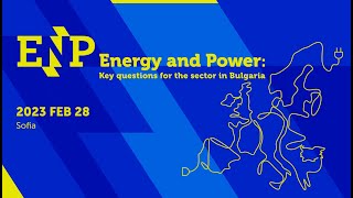 Energy and Power Conference 2023  Пълен Запис [upl. by Mccall]