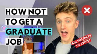 How NOT to Get a Graduate Job  Grad Scheme Application BIG MISTAKES TO AVOID [upl. by Atnwahs]