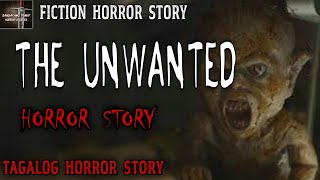 THE UNWANTED  Tagalog Horror Story  Fiction Story [upl. by Emoreg]