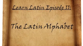 Learn Latin Episode II Alphabet and Pronunciation [upl. by Assilen]