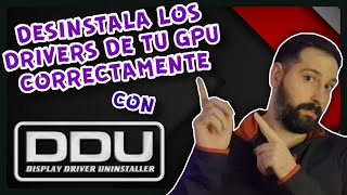 Desinstalar los DRIVERS de tu GPU CORRECTAMENTE con DDU Display Driver Uninstaller 🔥 [upl. by Oliva]