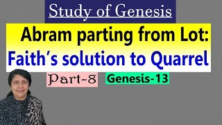 Abram parting from Lot Faith’s solution to Quarrel Genesis 13 Study of Genesis Maheswari MDiv [upl. by Nnylkcaj569]