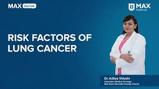 Risk Factors of Lung Cancer  Dr Aditya Vidushi  Max Hospital Dwarka [upl. by Wallinga]