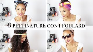 COME USARE I FOULARD NEI CAPELLI 8 FACILISSIME PETTINATURE [upl. by Shermy]