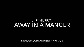 Away In A Manger  J R Murray  Piano Accompaniment with LYRICS [upl. by Haroppiz784]