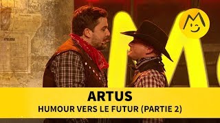 Artus  Humour vers le futur Partie 2 [upl. by Inahpit]