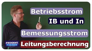 Stromaufnahme IB und Bemessungsstrom In  Leitungsberechnung  einfach und anschaulich erklärt [upl. by Friend392]