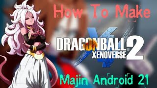 Dragon ball XV2 How To Make Majin Android 21 [upl. by Nahraf]