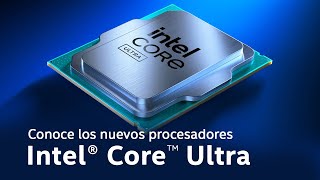 Conoce los nuevos procesadores Intel Core Ultra [upl. by Serge313]