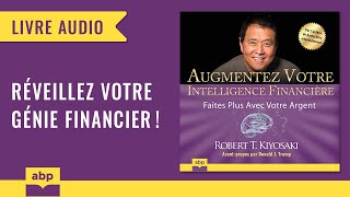 Augmentez votre intelligence financière Faites plus avec Robert Kiyosaki Livre audio français [upl. by Baun910]