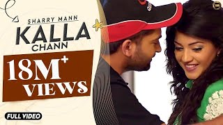 Kalla Chann  Sharry Mann  Full Official Video  RAYONE DHILLON  Blockbuster Song 2016 [upl. by Sillihp]