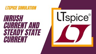 Inrush and steady state current  LTspice tutorials  Circuit basics  How to limit inrush current [upl. by Larimor332]