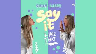 Caity Baser  Say It Like That [upl. by Bruyn50]