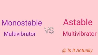 Difference between Monostable and Astable multivibrator  monostable VS Astable multivibrator [upl. by Akenehs]