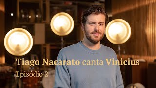 Tiago Nacarato canta Vinicius  Episódio 2 [upl. by Neysa434]