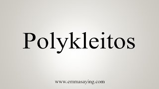 How To Say Polykleitos [upl. by Debora]