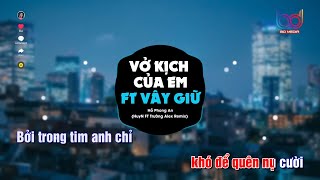 Karaoke Vở Kịch Của Em ft Vây Giữ Remix 🍑Huy Ft Trường Alex Remix  BEAT HOT TIKTOK REMIX [upl. by Hcone615]