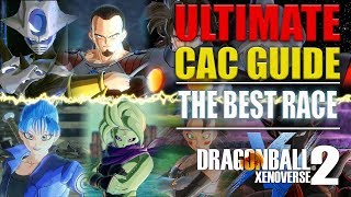 ULTIMATE CAC Guide  The Best Race  Pt6  DragonBall Xenoverse 2 [upl. by Atilem743]