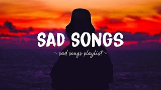 Sad Songs ♫ Sad songs playlist for broken hearts  Depressing Songs 2023 That Will Make You Cry [upl. by Nareht]