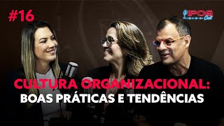 Cultura organizacional boas práticas e tendências  IPOGCAST 16 [upl. by Birecree]