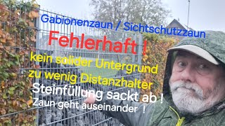 Sichtschutzzaun Gabionenzaun fehlerhaft aufgebaut Untergrund nicht verdichtet zu wenig Abstandhalter [upl. by Fairleigh689]