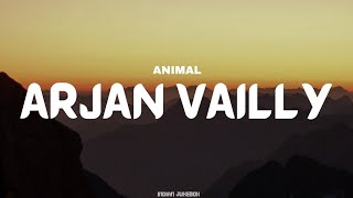 ANIMAL ARJAN VAILLYLyrics Ranbir Kapoor  Sandeep Vanga  Bhupinder B Manan B  Bhushan K [upl. by Elehcin]