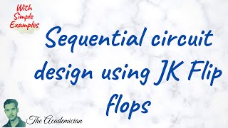 COA 40 Sequential circuit design using JK Flip flops State diagram excitation tables KA  BX [upl. by Fatma929]