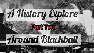 PART TWO Of A History Explore around Blackball [upl. by Sarine]