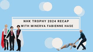 NHK Trophy 2024 Recap with Minerva Fabienne Hase [upl. by Hett]