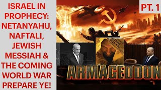 Israel in Prophecy Netanyahu Naftali Jewish Messiah amp the Coming World War Prepare Ye Pt 1 [upl. by Golter]