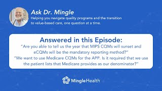 Sunset of MIPS CQMs and Advice for ACOs Using Medicare CQMs for the APP  Ask Dr Mingle [upl. by Lebatsirhc]