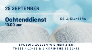 Spoedig zullen wij Hem zien  Tess41318 amp 1 Kor155152  Ds J Dijkstra  Ochtenddienst [upl. by Patrizia]